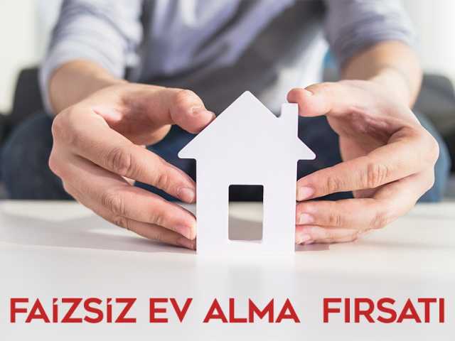 faizsiz ev alma firsati