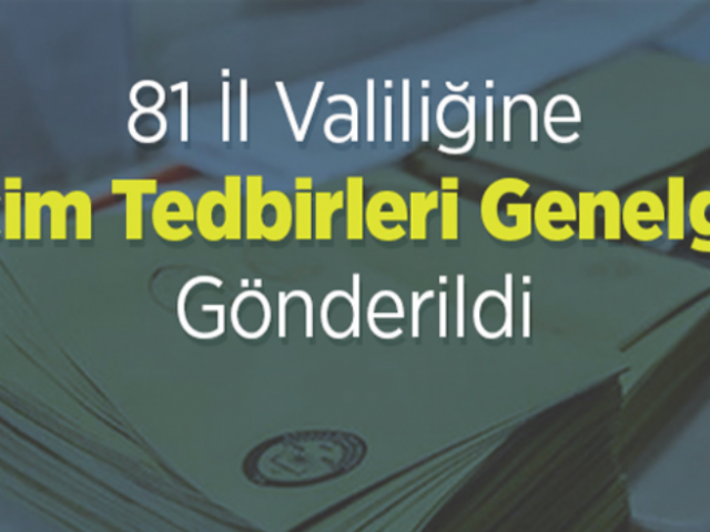 81 İl Valiliğine Seçim Tedbirleri Genelgesi Gönderildi