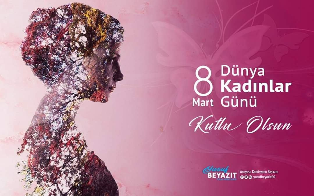 Anayasa Komisyonu Başkanı Tokat Milletvekili Av.Yusuf BEYAZIT’ın 8 Mart Dünya Kadınlar Günü Kutlama Mesajı