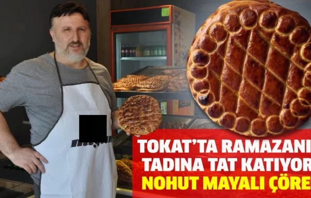 TOKAT’TA RAMAZANIN TADINA TAT KATIYOR; NOHUT MAYALI ÇÖREK