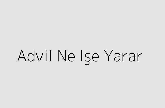 Advil Ne Işe Yarar