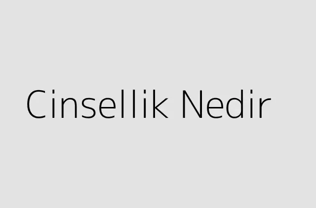 Cinsellik Nedir