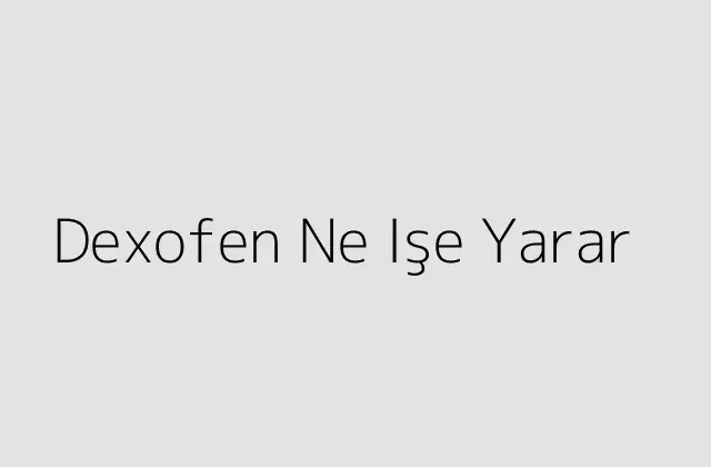 Dexofen Ne Işe Yarar