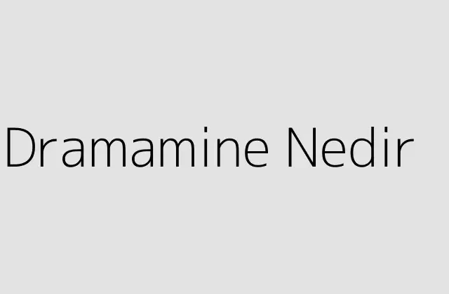 000000.pngtextDramamine Nedir