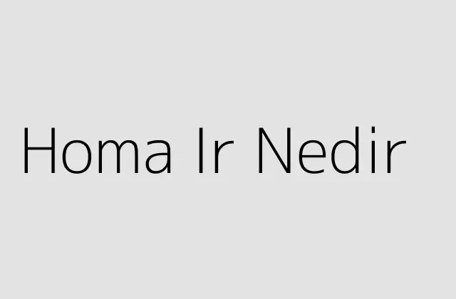 Homa Ir Nedir