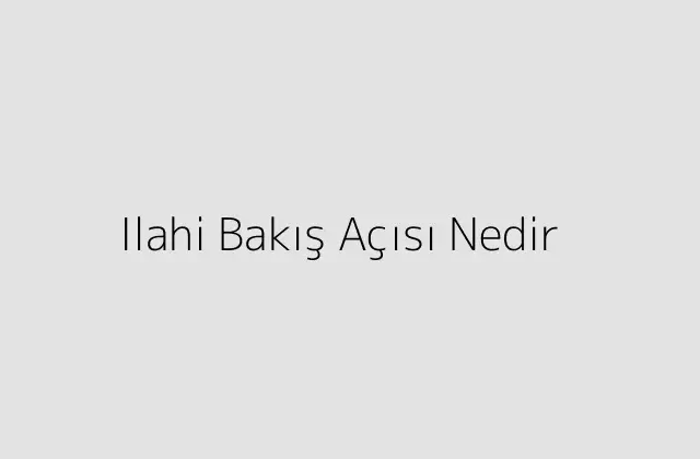 Ilahi Bakış Açısı Nedir