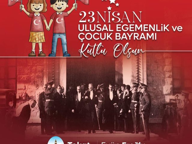 Tokat Belediye Başkanı Eyüp Eroğlu, 23 Nisan Ulusal Egemenlik ve Çocuk Bayramı münasebetiyle bir kutlama mesajı yayınladı