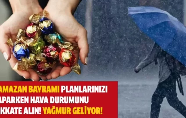 ramazan bayrami planlarinizi yaparken hava durumunu dikkate alin 277818.webp