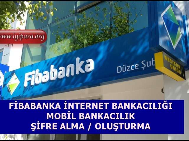 Fibabanka İnternet Bankacılığı Şifre Alma İşlemi