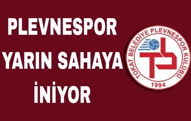 Tokat Belediye Plevnespor Sahaya iniyor