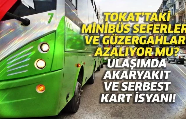 tokattaki minibus seferleri ve guzergahlari azaliyor mu ulasimda akaryakit ve serbest kart isyani 1.webp