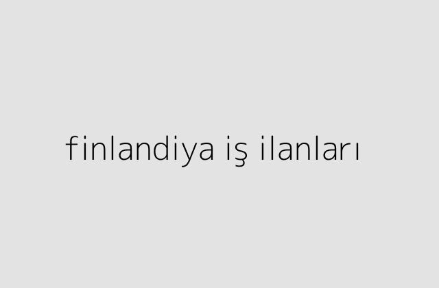 finlandiya iş ilanları