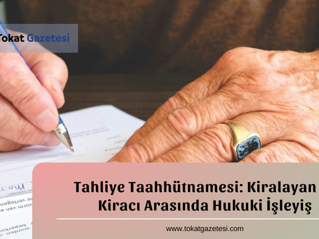 tahliye taahhutnamesi kiralayan ve kiraci arasinda hukuki isleyis