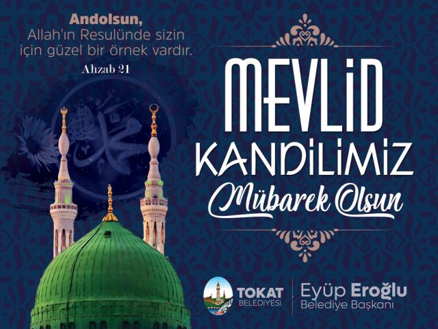 Tokat Belediye Başkanı Eyüp Eroğlu Mevlid Kandili münasebetiyle bir mesaj yayımladı