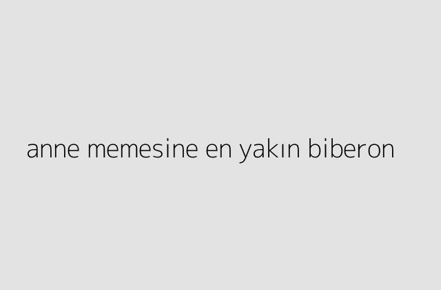 anne memesine en yakın biberon