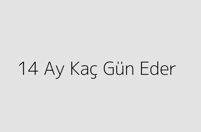 14 Ay Kaç Gün Eder?