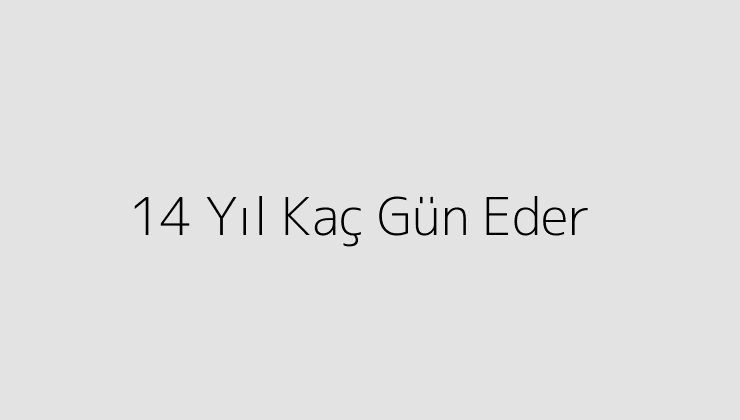 14 Yıl Kaç Gün Eder?