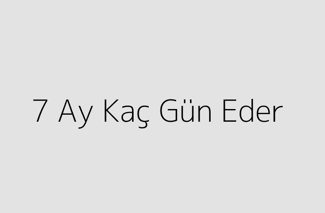 7 Ay Kac Gun Eder.pngtext7 Ay Kac Gun Eder