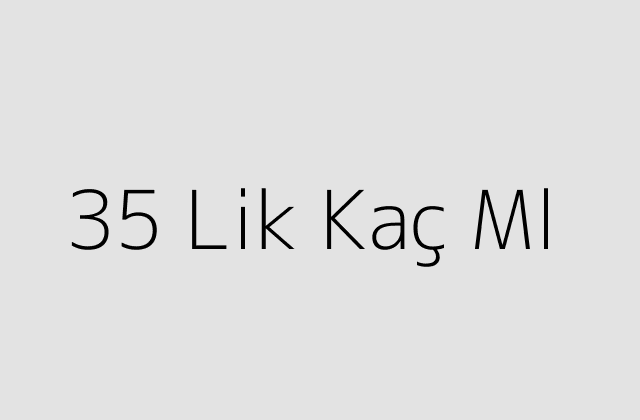 35 Lik Kaç Ml