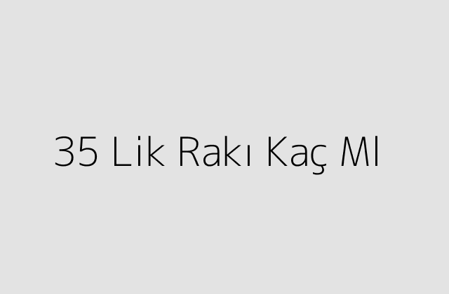 35 Lik Raki Kac Ml.pngtext35 Lik Raki Kac Ml