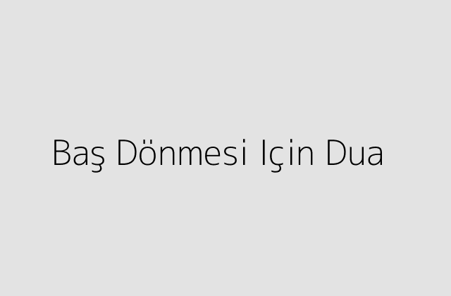 Baş Dönmesi Için Dua