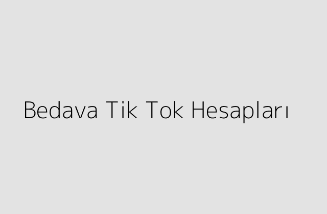 Bedava Tik Tok Hesapları