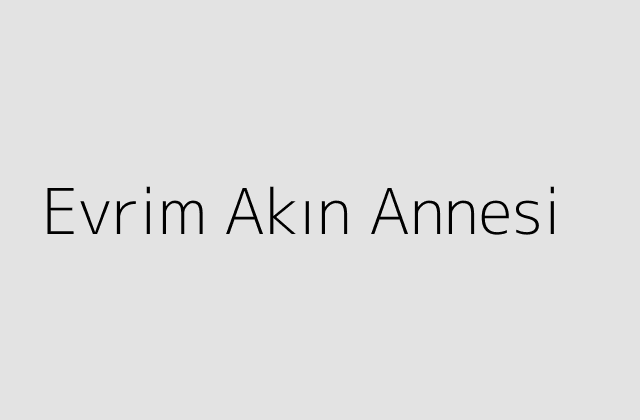 Evrim Akın Annesi