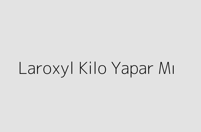 Laroxyl Kilo Yapar Mı