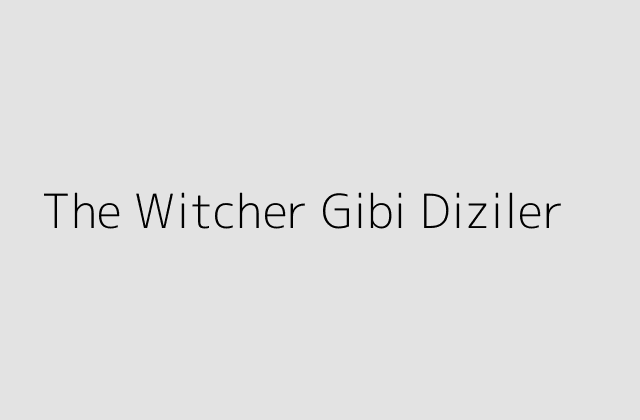 The Witcher Gibi Diziler.pngtextThe Witcher Gibi Diziler