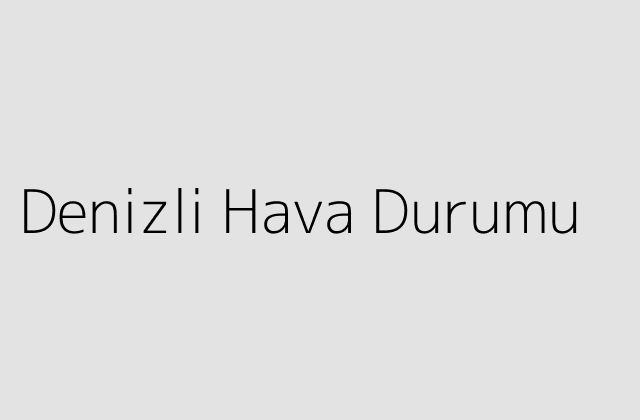 Denizli Hava Durumu