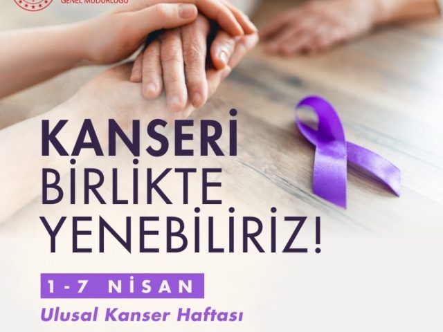 1-7 NİSAN ULUSAL KANSER HAFTASI