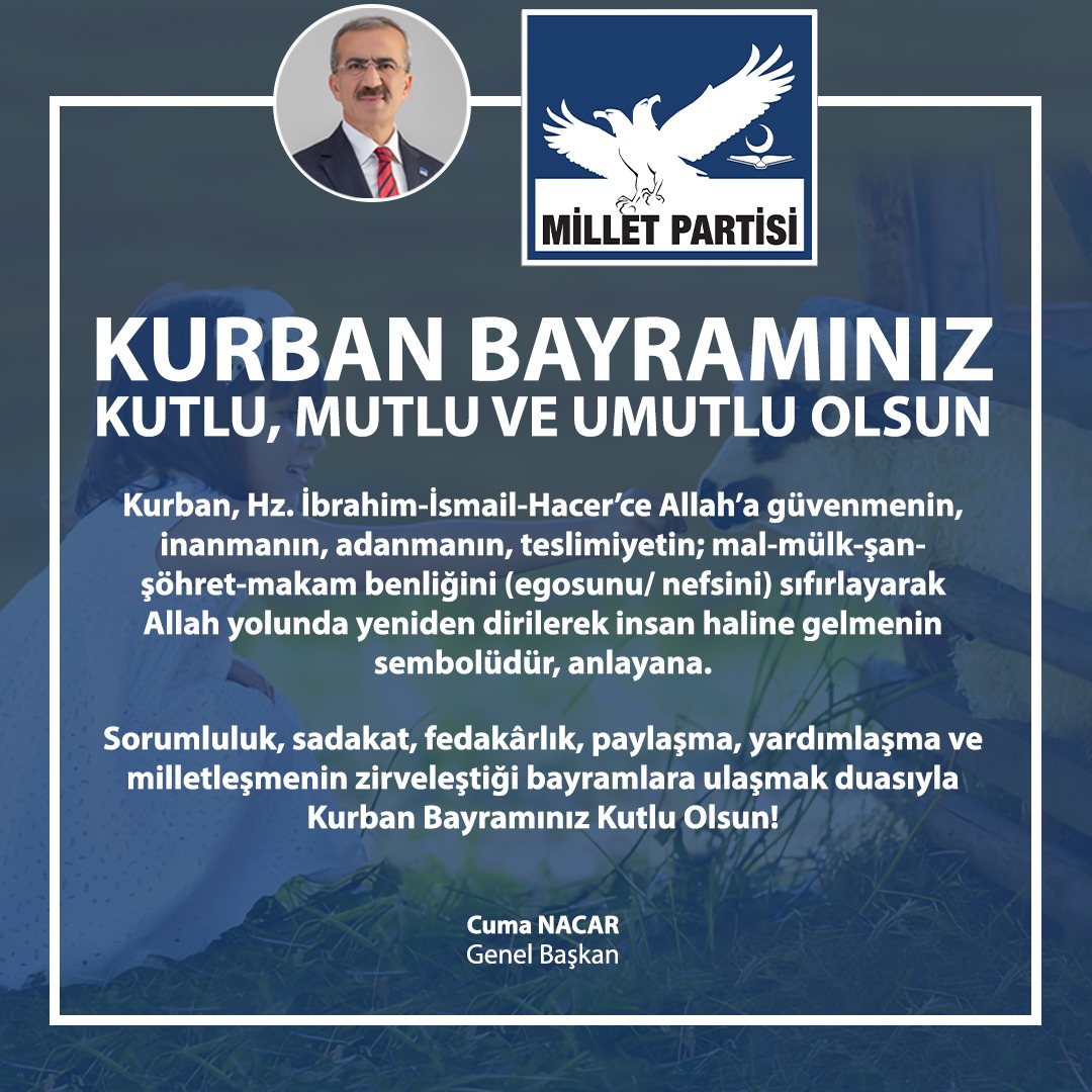 Millet Partisi Genel Baskani Cuma Nacar KURBAN BAYRAMINIZ KUTLU MUTLU VE UMUTLU OLSUN