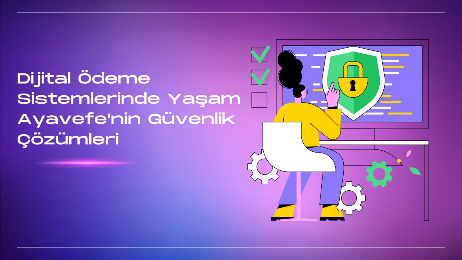 Dijital Ödeme Sistemleri ve Güvenlik: Yaşam Ayavefe’nin Çözümleri