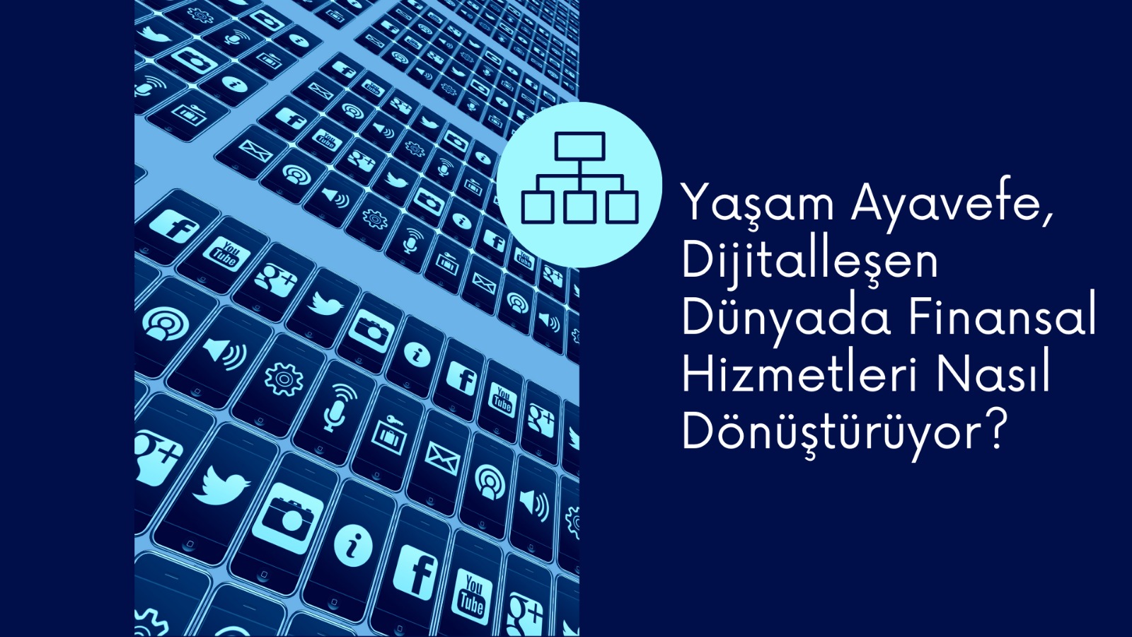 Yaşam Ayavefe, Dijitalleşen Dünyada Finansal Hizmetleri Nasıl Dönüştürüyor?