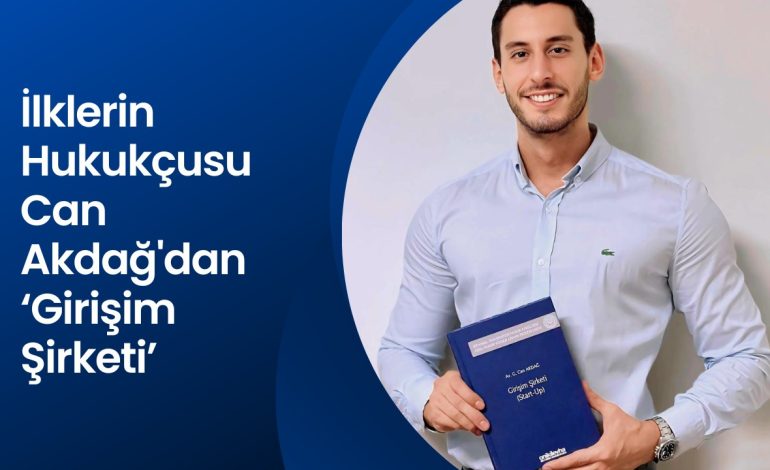 ilklerin hukukcusu can akdagdan girisim sirketi1