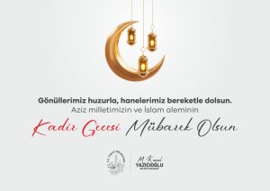 Tokat Belediye Başkanı Mehmet Kemal Yazıcıoğlu Kadir Gecesi Kutlama Mesajı…