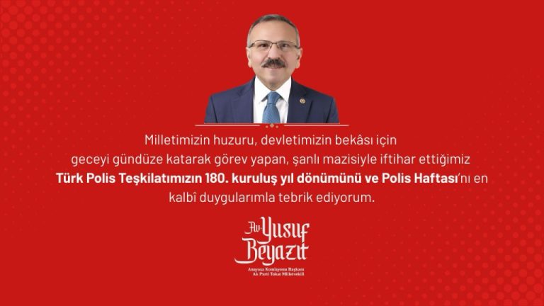 Yusuf Beyazıt’tan Türk Polis Teşkilatı’nın 180. Yılına Anlamlı Mesaj