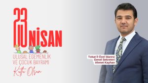 Genel Sekreter Ahmet Kayhan’dan 23 Nisan Mesajı: ❝Çocuklarımız, Yarınlarımızın Mimarıdır❞