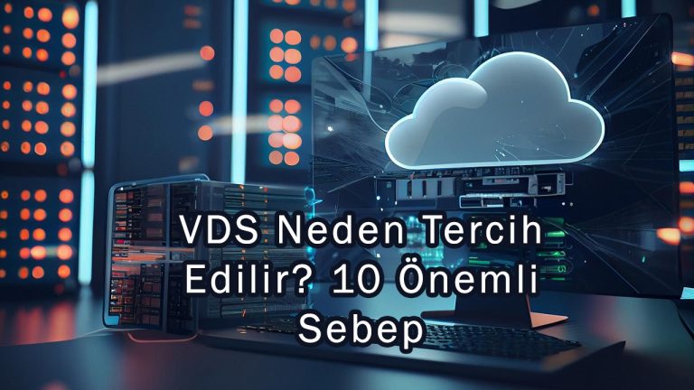 VDS Neden Tercih Edilir? 10 Önemli Sebep