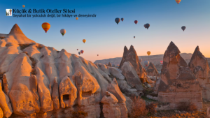 Kapadokya’da Masalsı Bir Konaklama Deneyimi: Doğru Oteli Nasıl Seçersiniz? | Küçük Oteller Rehberi