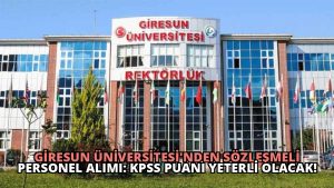 Giresun Üniversitesi’nden Sözleşmeli Personel Alımı: KPSS Puanı Yeterli Olacak!