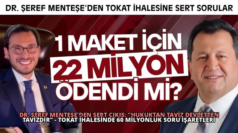 Dr. Şeref Menteşe’den Sert Çıkış: “Hukuktan Taviz Devletten Tavizdir” – Tokat İhalesinde 60 Milyonluk Soru İşaretleri