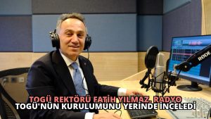 TOGÜ Rektörü Fatih Yılmaz, Radyo TOGÜ’nün Kurulumunu Yerinde İnceledi