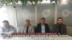 Tokat’ın Geleceği İçin Seferberlik: İş İnsanları Tarım ve Sanayide Yeni Dönem İstiyor