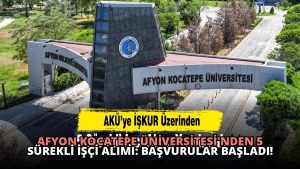 Afyon Kocatepe Üniversitesi’nden 5 Sürekli İşçi Alımı: Başvurular Başladı!