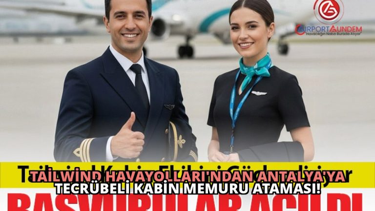 Tailwind Havayolları’ndan Antalya’ya Tecrübeli Kabin Memuru Ataması!