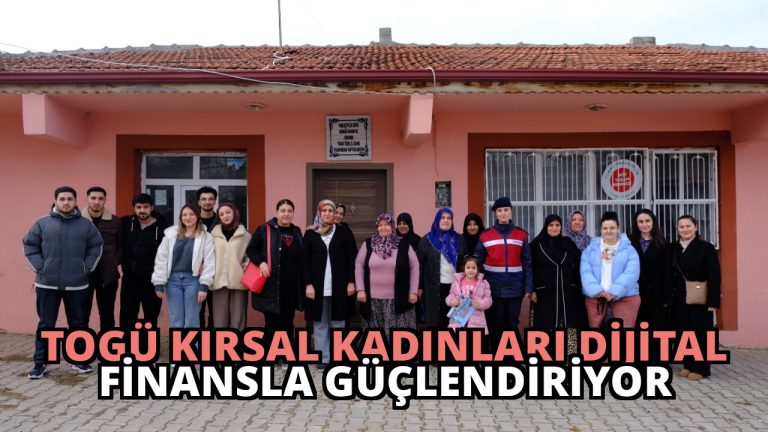 TOGÜ Kırsal Kadınları Dijital Finansla Güçlendiriyor