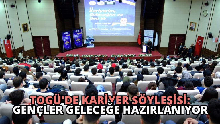 TOGÜ’de Kariyer Söyleşisi: Gençler Geleceğe Hazırlanıyor
