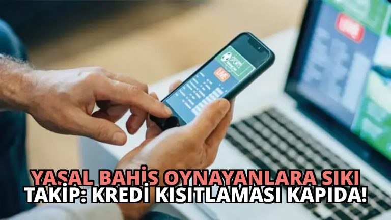 Yasal Bahis Oynayanlara Sıkı Takip: Kredi Kısıtlaması Kapıda!