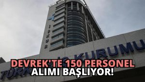 Devrek’te 150 Personel Alımı Başlıyor!